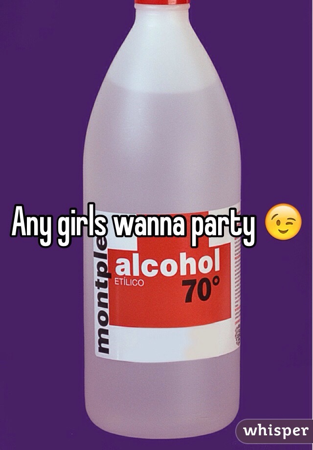 Any girls wanna party 😉