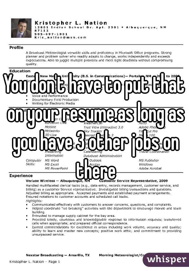 You don't have to put that on your resume.as long as you have 3 other jobs on there