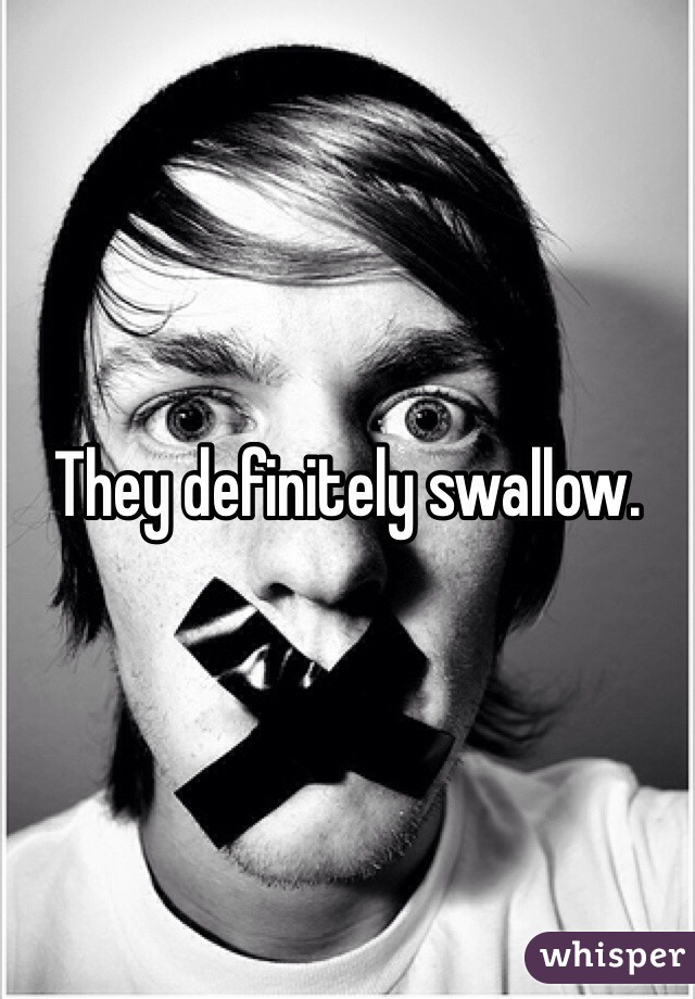 They definitely swallow.