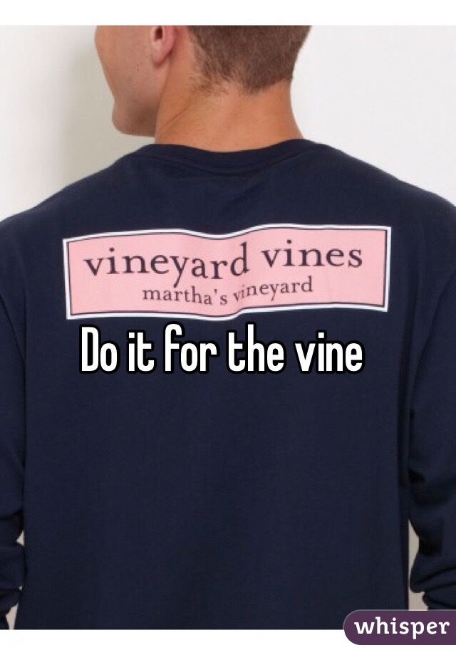 Do it for the vine