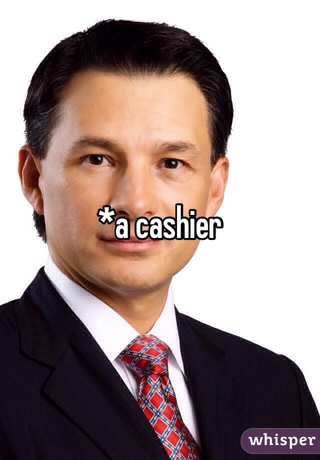 *a cashier