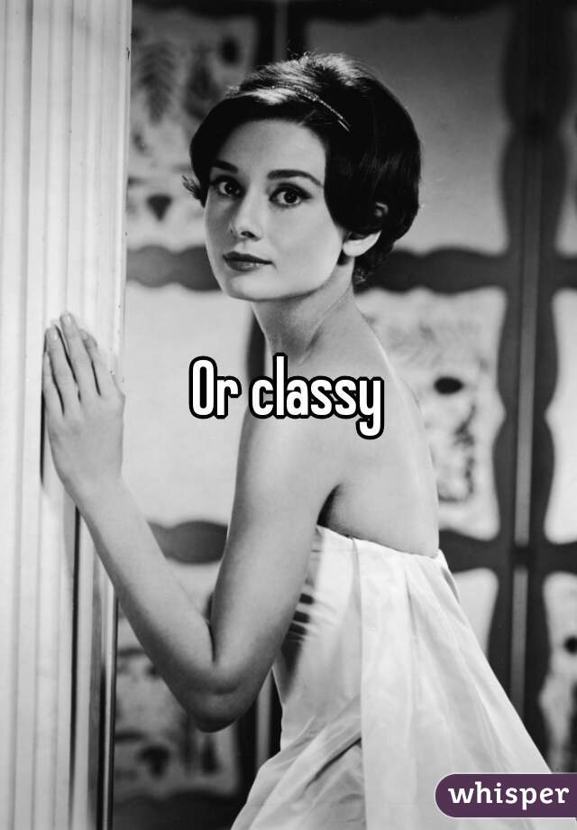 Or classy