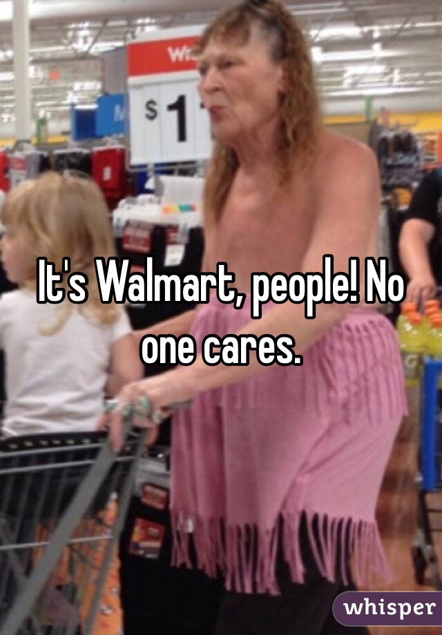 It's Walmart, people! No one cares. 