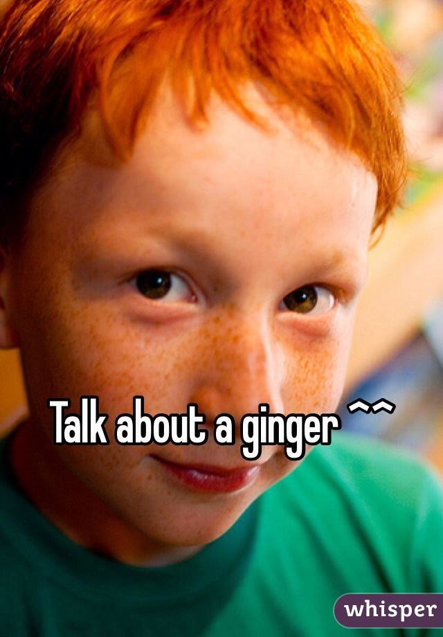 Talk about a ginger ^^