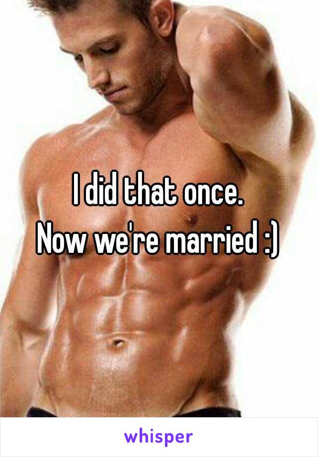 I did that once.
Now we're married :)