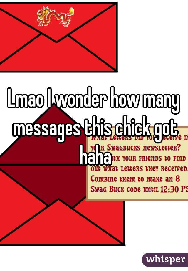 Lmao I wonder how many messages this chick got haha