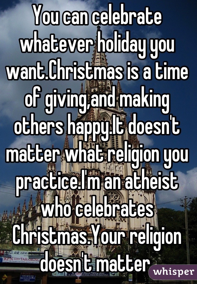 You can celebrate whatever holiday you want.Christmas is a time of giving,and making others happy.It doesn't matter what religion you practice.I'm an atheist who celebrates Christmas.Your religion doesn't matter.