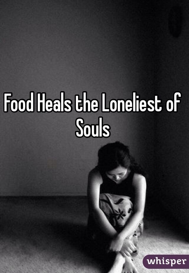 Food Heals the Loneliest of Souls