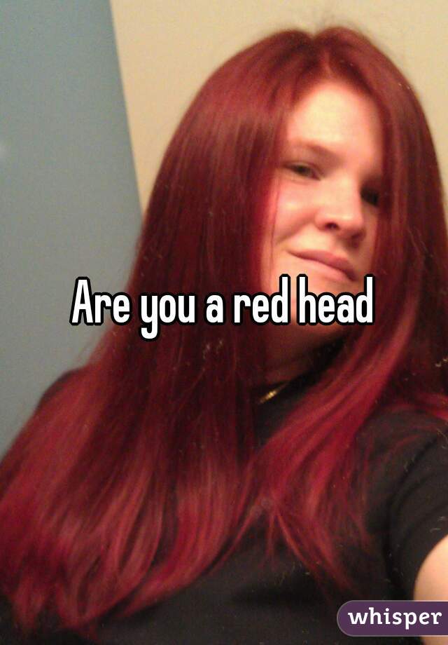 Are you a red head