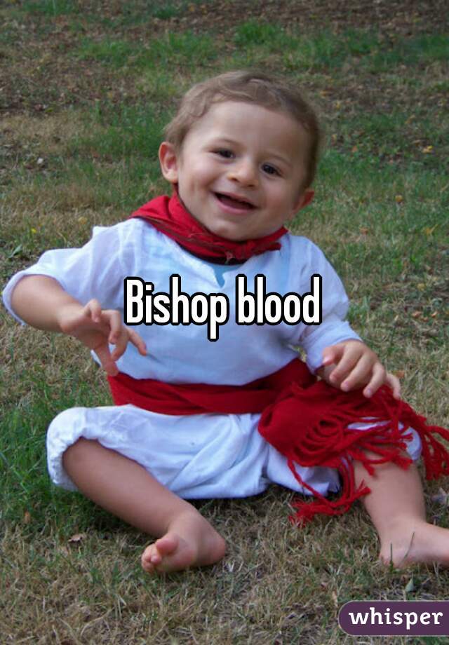  Bishop blood 