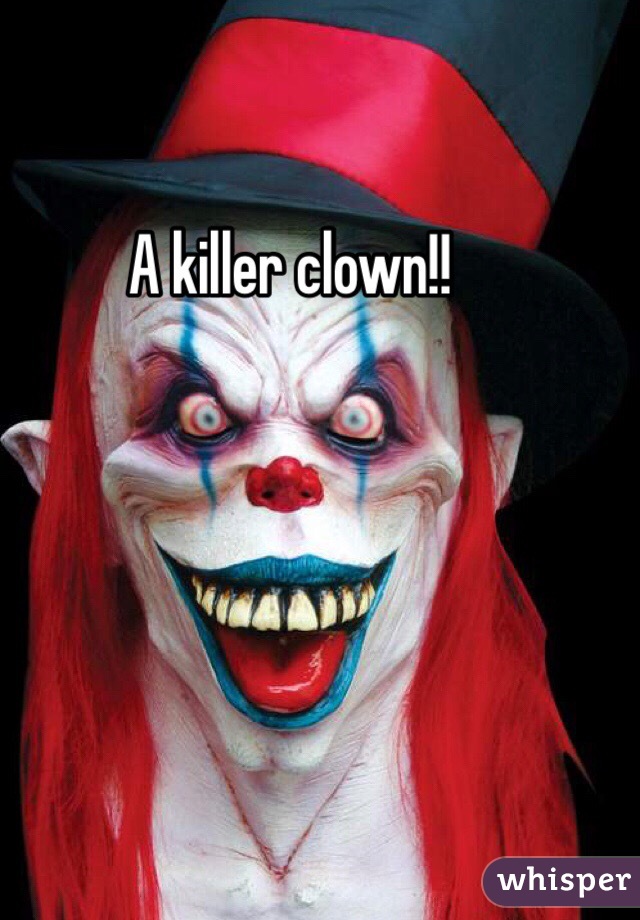 A killer clown!! 