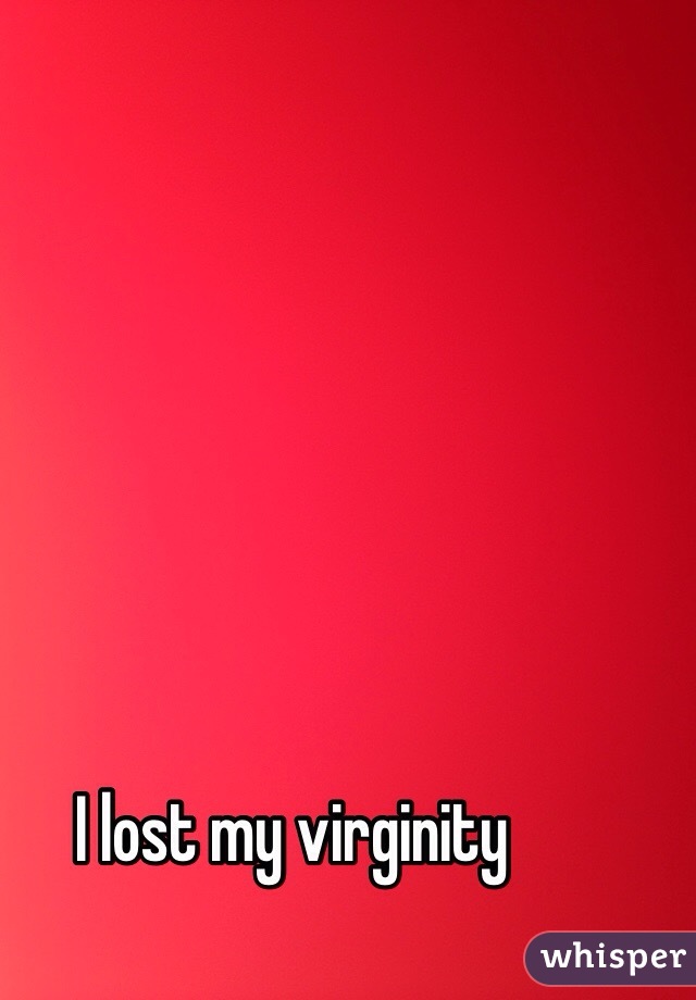 I lost my virginity