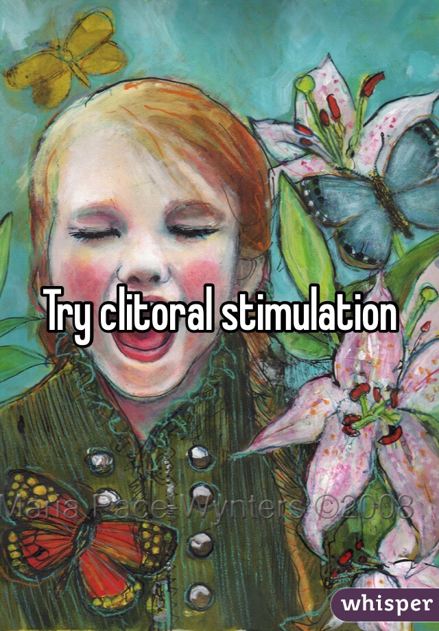Try clitoral stimulation 
