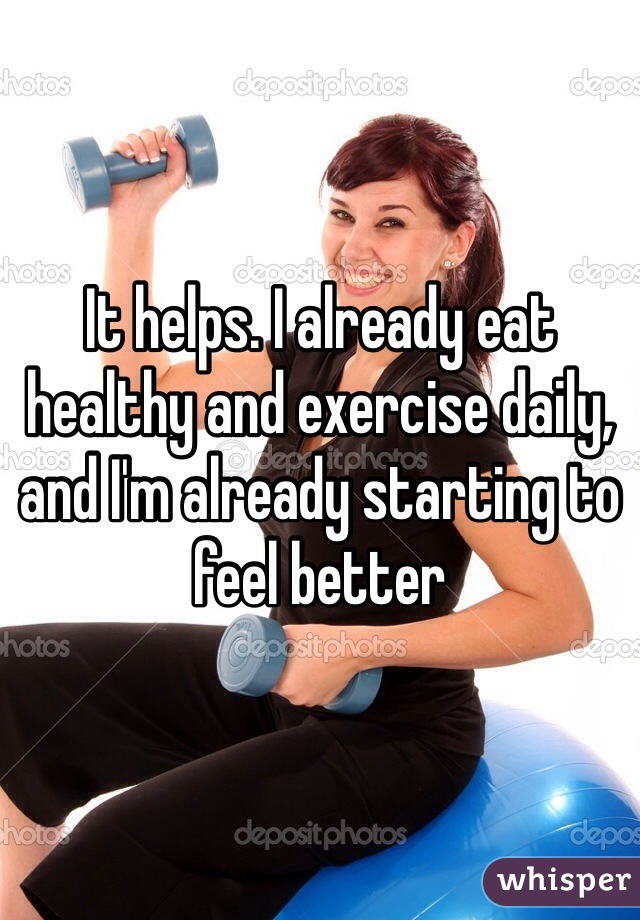 It helps. I already eat healthy and exercise daily, and I'm already starting to feel better 
