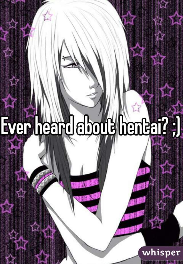 Ever heard about hentai? ;)