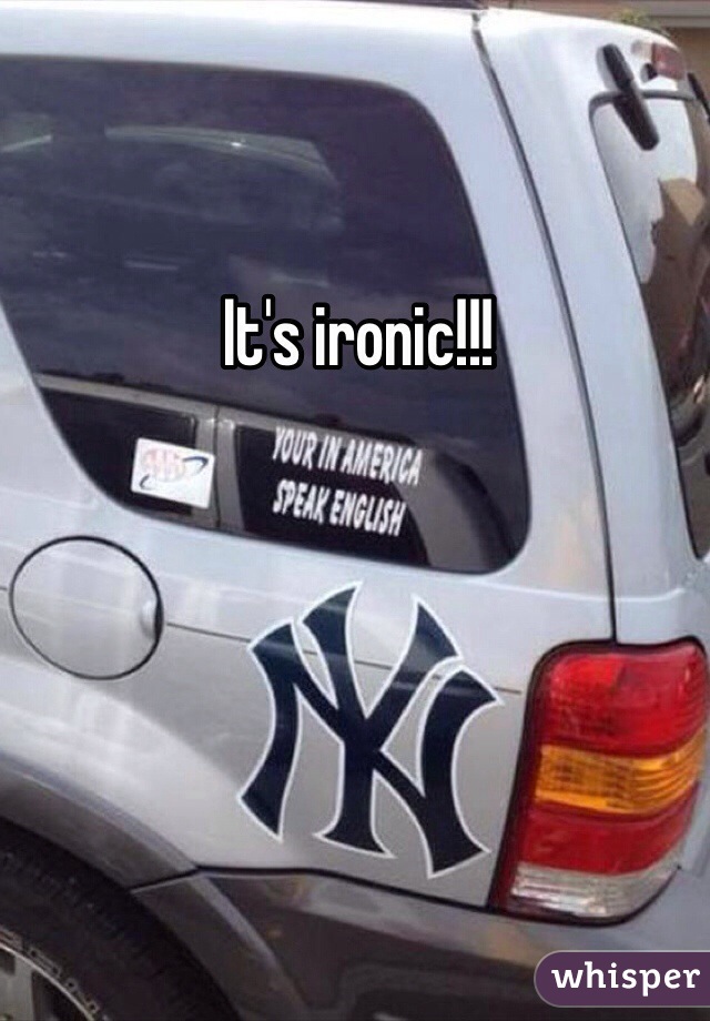 It's ironic!!!