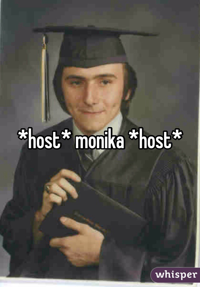 *host* monika *host*
