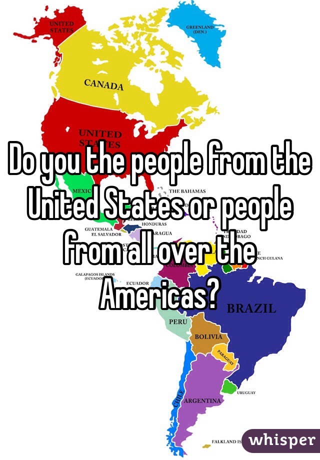 Do you the people from the United States or people from all over the Americas?