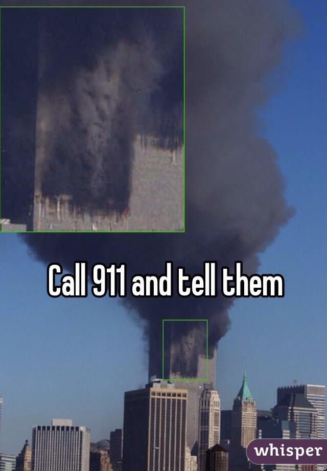 Call 911 and tell them