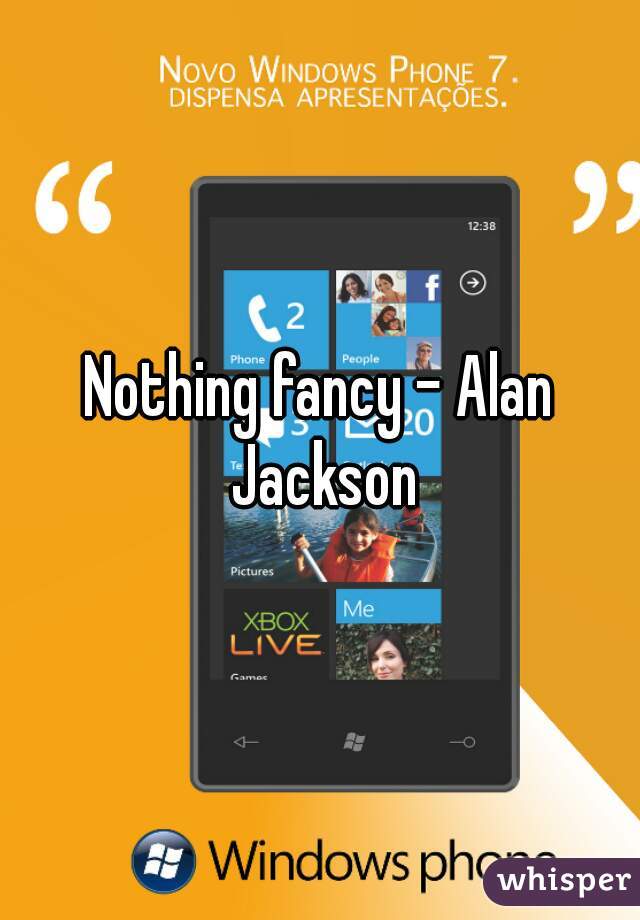 Nothing fancy - Alan Jackson