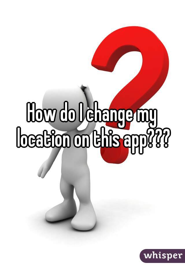 how-do-i-change-my-location-on-this-app