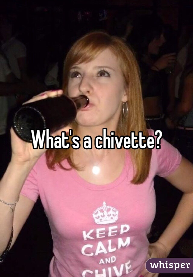 What's a chivette? 