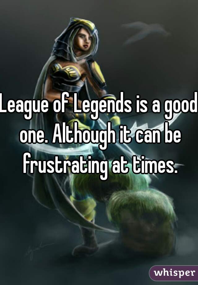 League of Legends is a good one. Although it can be frustrating at times.