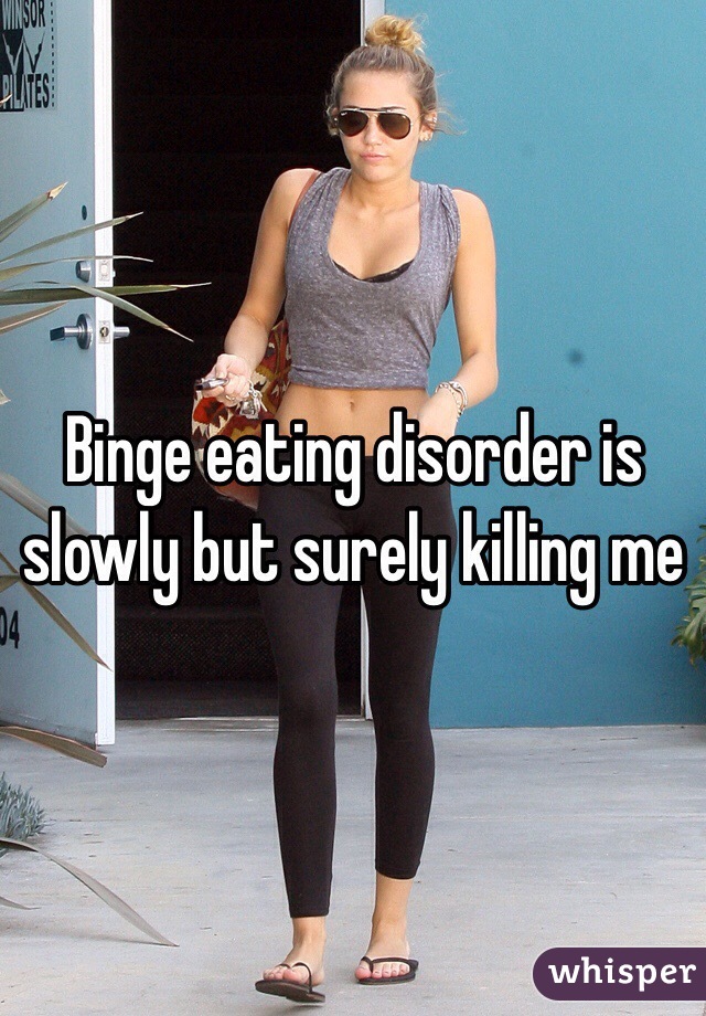Binge eating disorder is slowly but surely killing me 