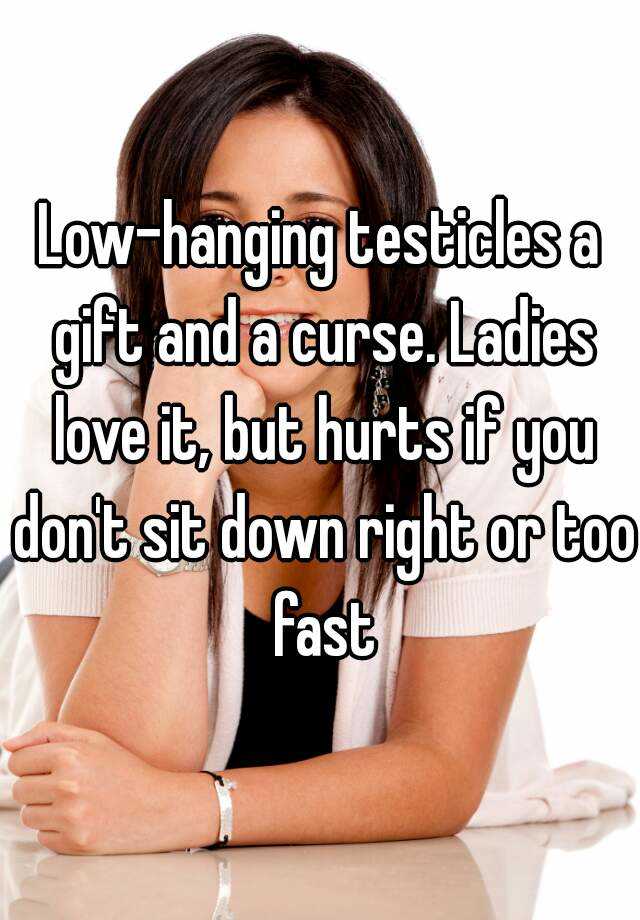 low-hanging-testicles-a-gift-and-a-curse-ladies-love-it-but-hurts-if