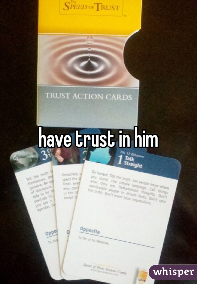 have trust in him