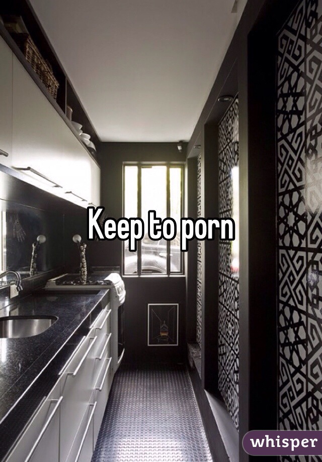 Keep to porn