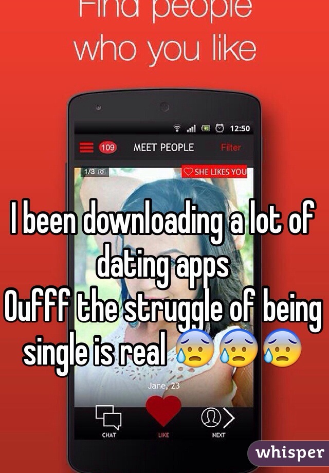 I been downloading a lot of dating apps 
Oufff the struggle of being single is real 😰😰😰