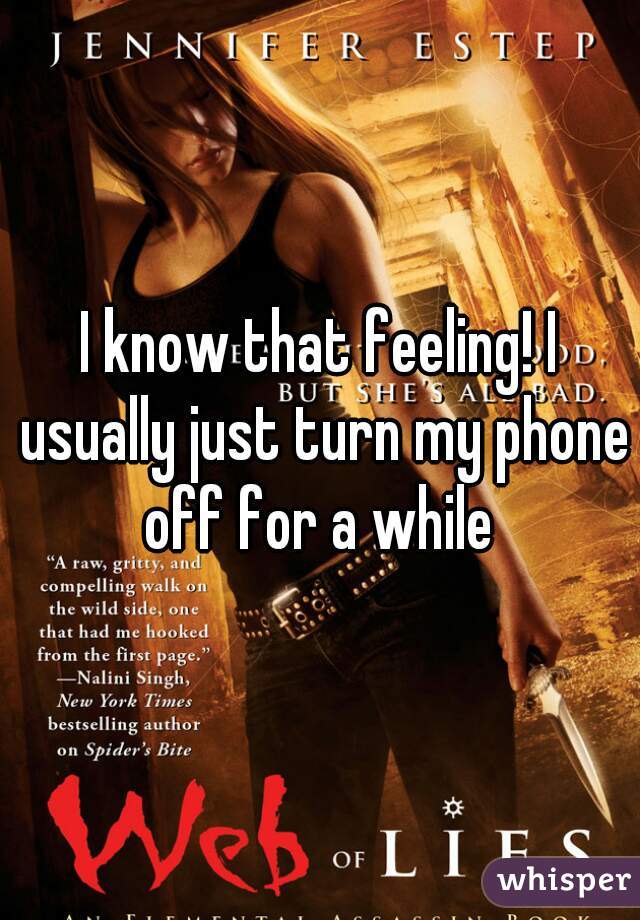 I know that feeling! I usually just turn my phone off for a while 