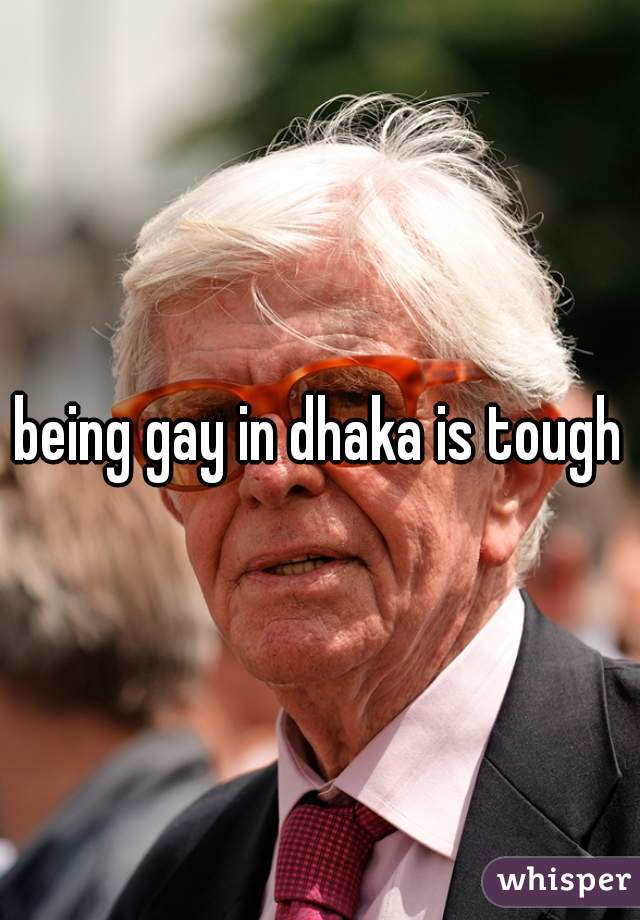 being gay in dhaka is tough
