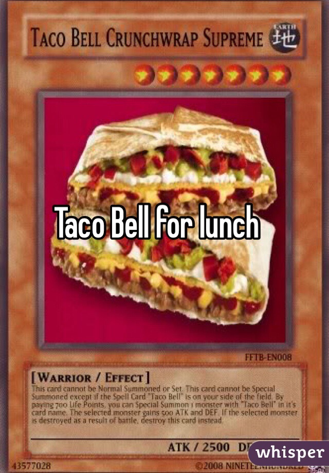 Taco Bell for lunch 