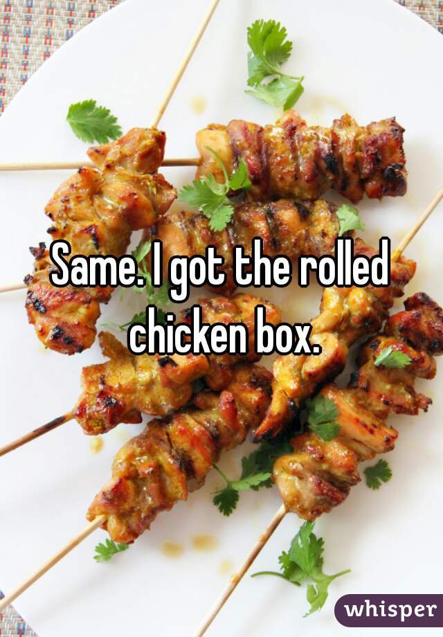 Same. I got the rolled chicken box.