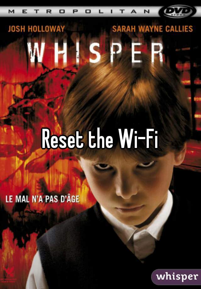 Reset the Wi-Fi