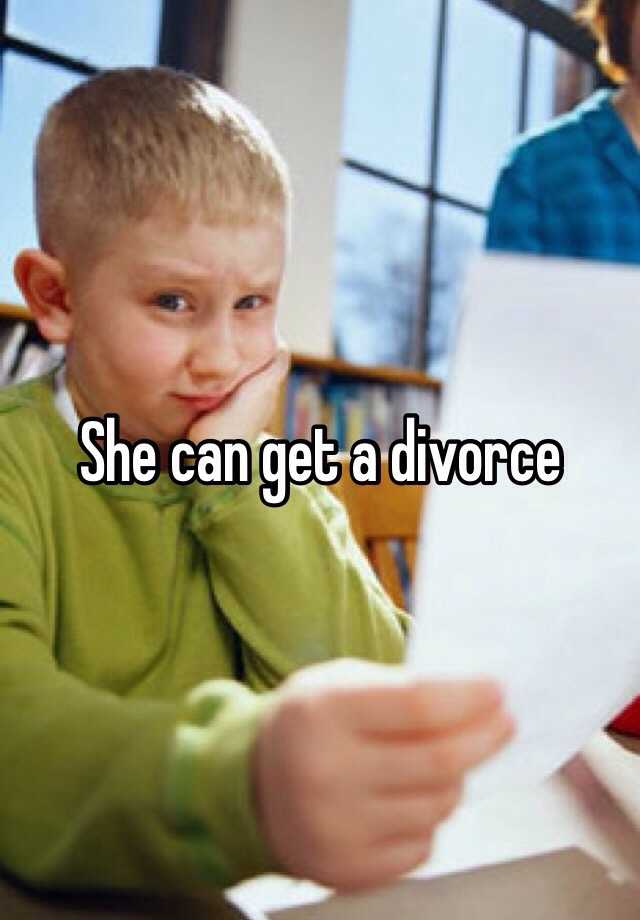 She Can Get A Divorce