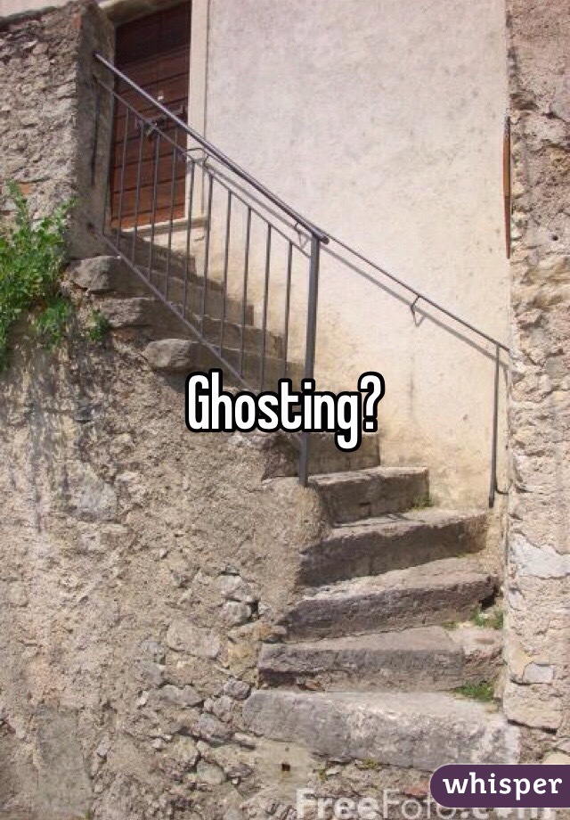 Ghosting? 