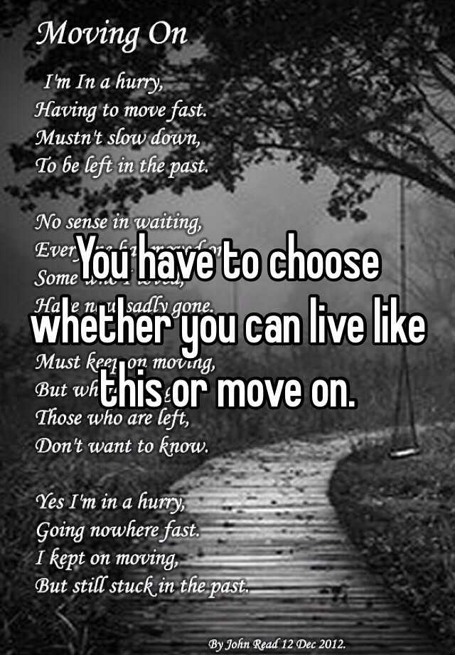 you-have-to-choose-whether-you-can-live-like-this-or-move-on