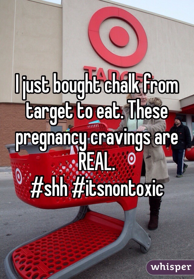 I just bought chalk from target to eat. These pregnancy cravings are REAL. 
#shh #itsnontoxic 