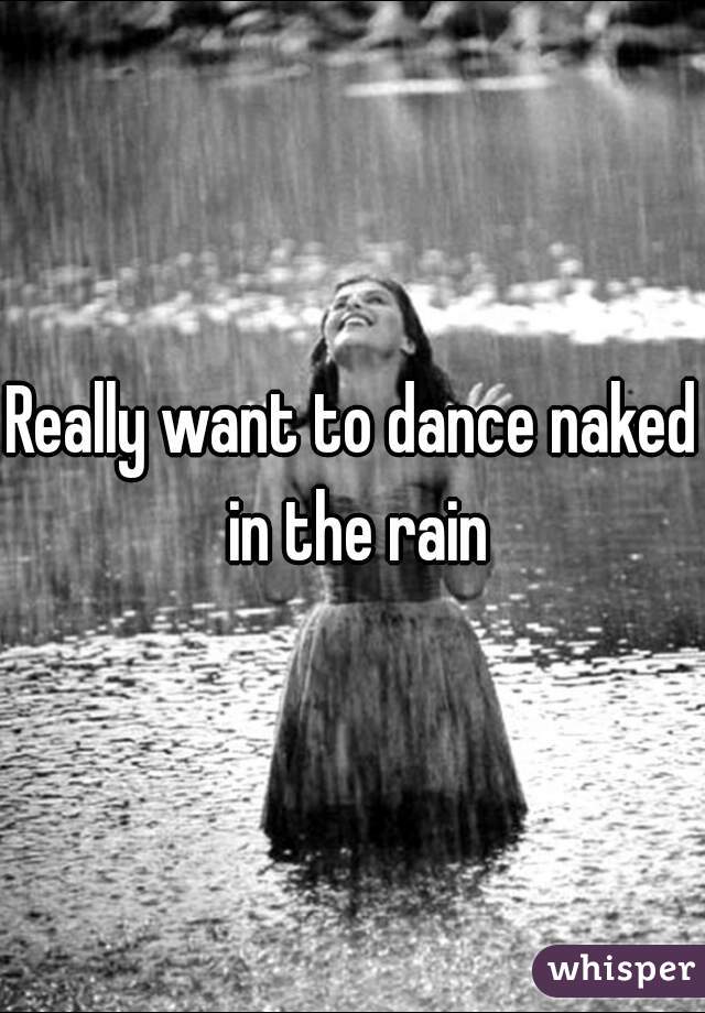 Dance Naked In The Rain 114