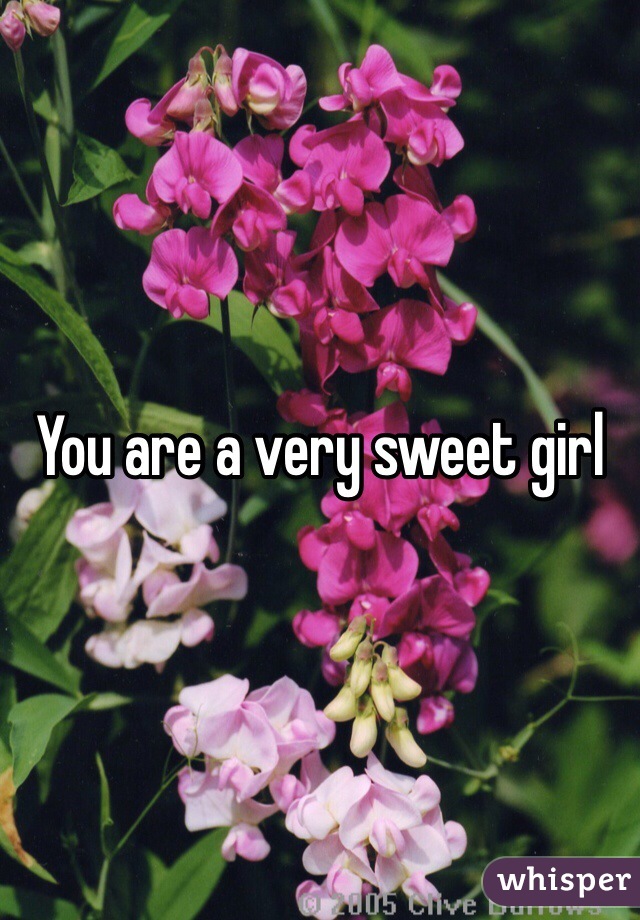 You are a very sweet girl 