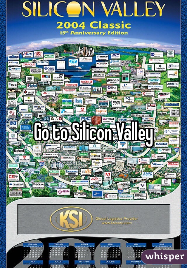 Go to Silicon Valley 