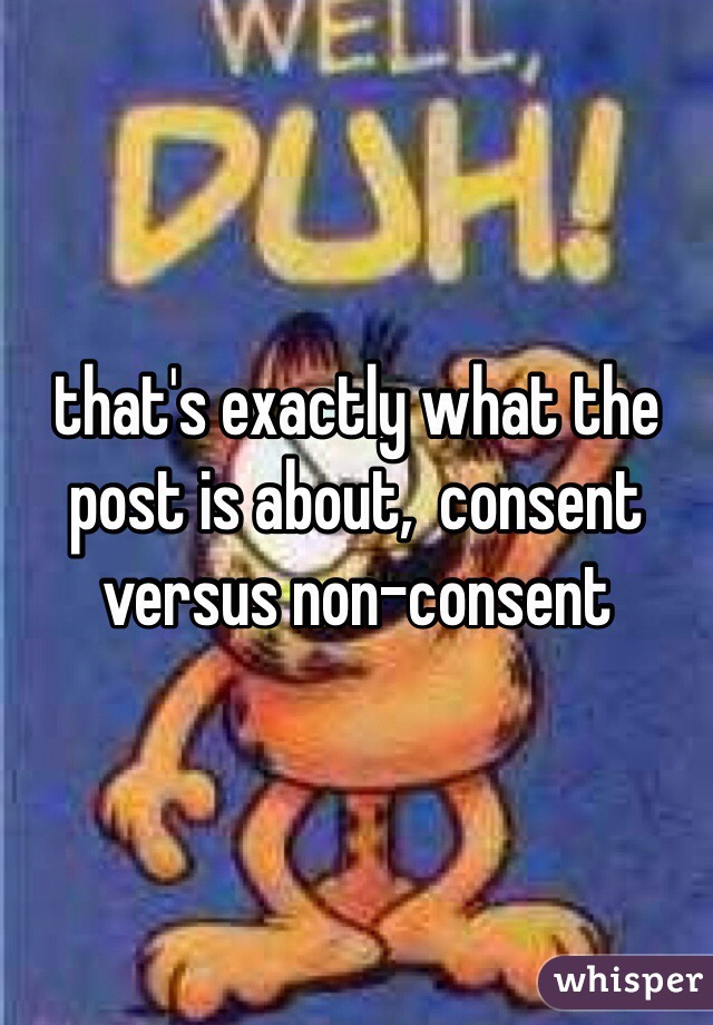 that's exactly what the post is about,  consent versus non-consent