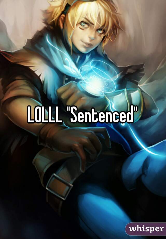 LOLLL "Sentenced"