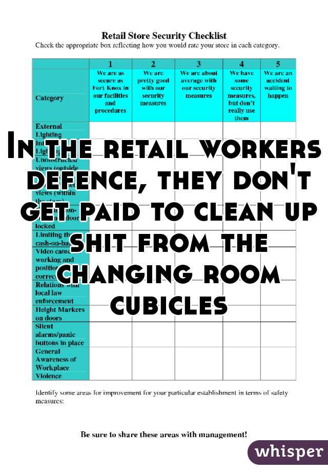 In the retail workers defence, they don't get paid to clean up shit from the changing room cubicles