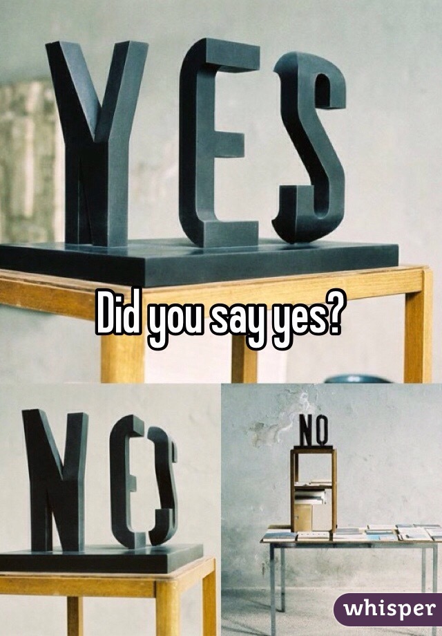 Did you say yes? 