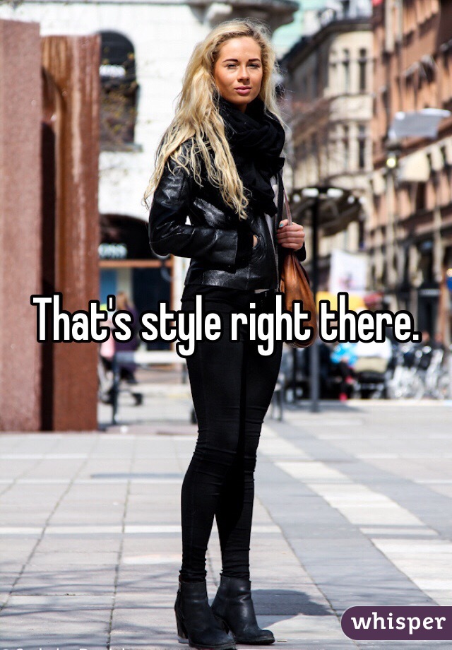 That's style right there.