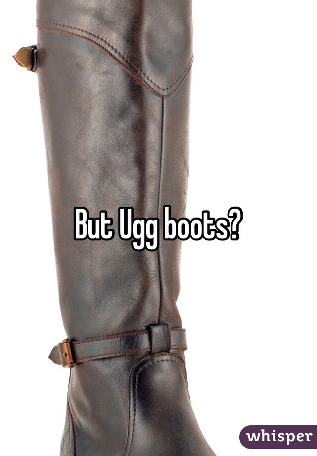 But Ugg boots? 